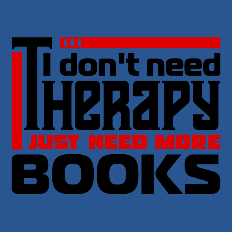 I Dont Need Therapy I Just Need More Books Trendin T-Shirt by alheklupsm | Artistshot