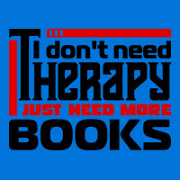 I Dont Need Therapy I Just Need More Books Trendin Graphic T-shirt | Artistshot