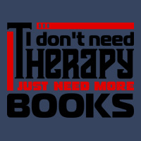 I Dont Need Therapy I Just Need More Books Trendin Exclusive T-shirt | Artistshot