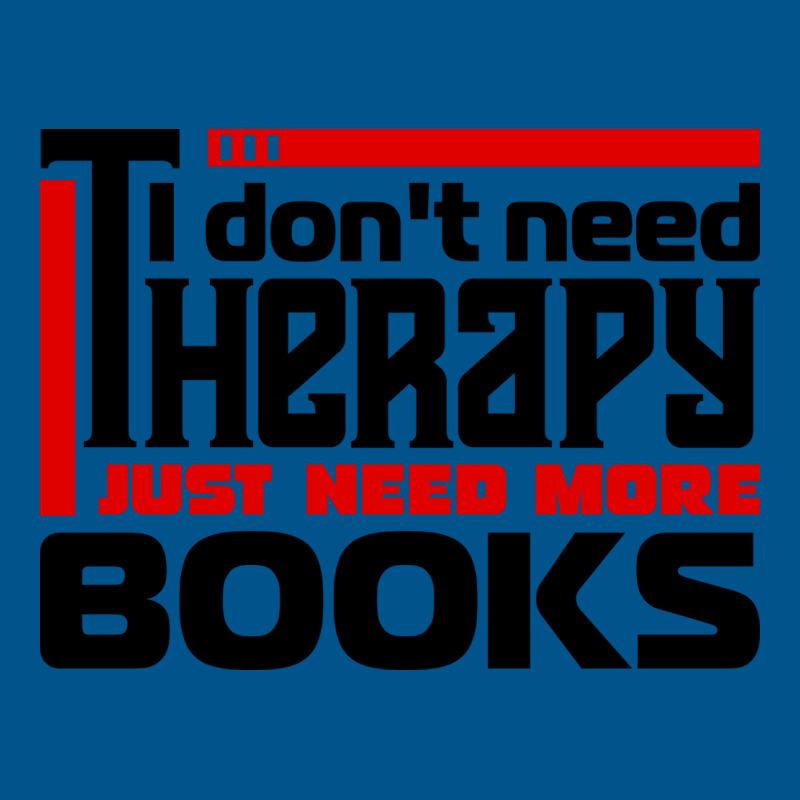 I Dont Need Therapy I Just Need More Books Trendin Classic T-shirt by alheklupsm | Artistshot