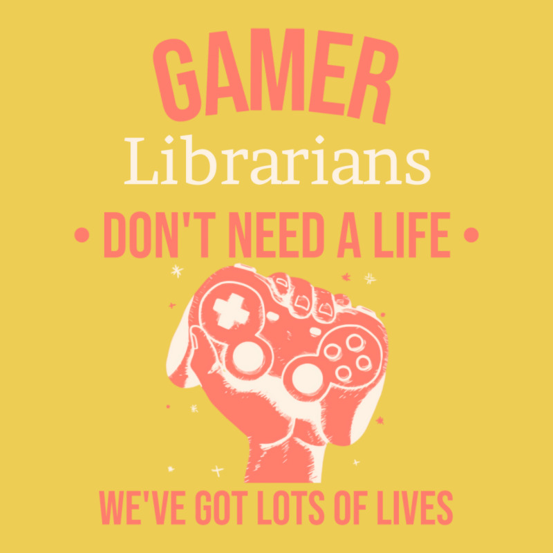 Librarian Gamer Gaming Quote Dont Need A Life Have Graphic T-shirt | Artistshot