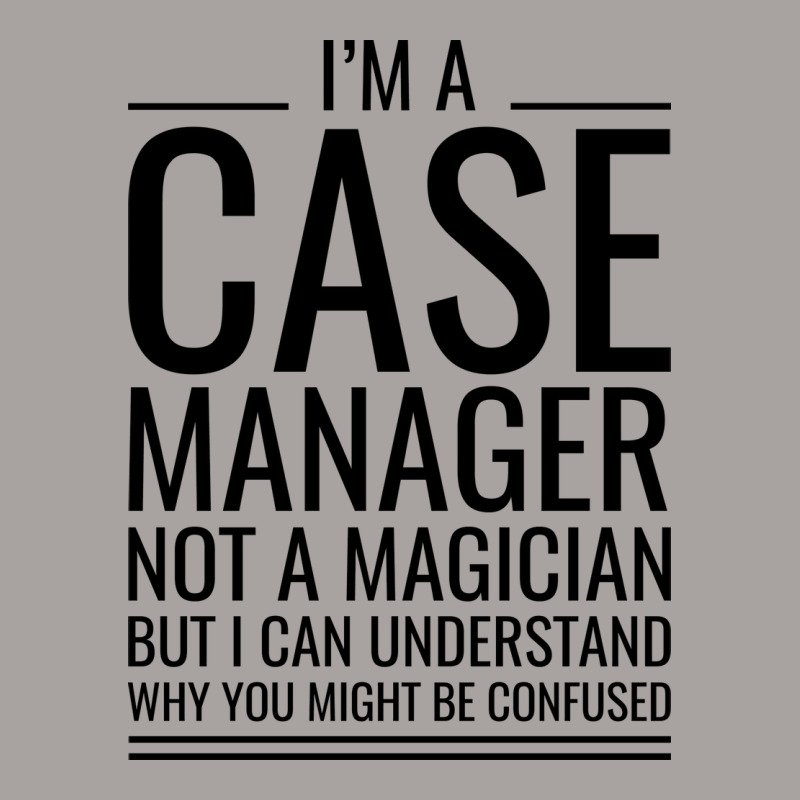 Im A Case Manager Not A Magician But I Can Underst Racerback Tank by samiruhitanau | Artistshot