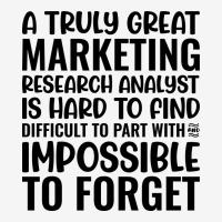 A Truly Great Marketing Research Analyst Is Hard T Graphic T-shirt | Artistshot