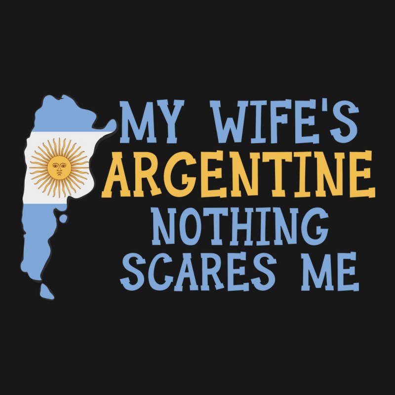 Nothing Scares Me Husband Wife Argentina Married A Flannel Shirt | Artistshot