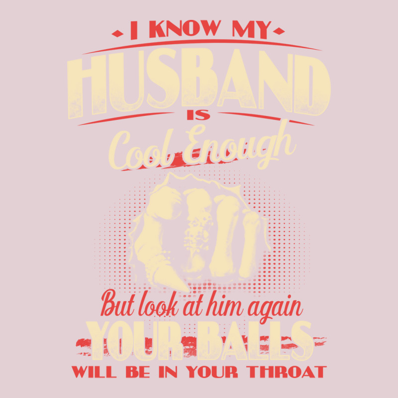 I Know My Husband Is Cool Enough But Look At Him A Ladies Fitted T-Shirt by ducquetevilaf | Artistshot