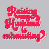 Raising My Husband Is Exhausting Music Pocket T-shirt | Artistshot