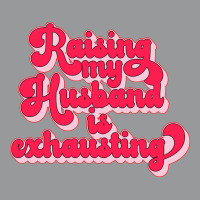 Raising My Husband Is Exhausting Music Crewneck Sweatshirt | Artistshot