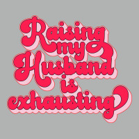 Raising My Husband Is Exhausting Music Zipper Hoodie | Artistshot