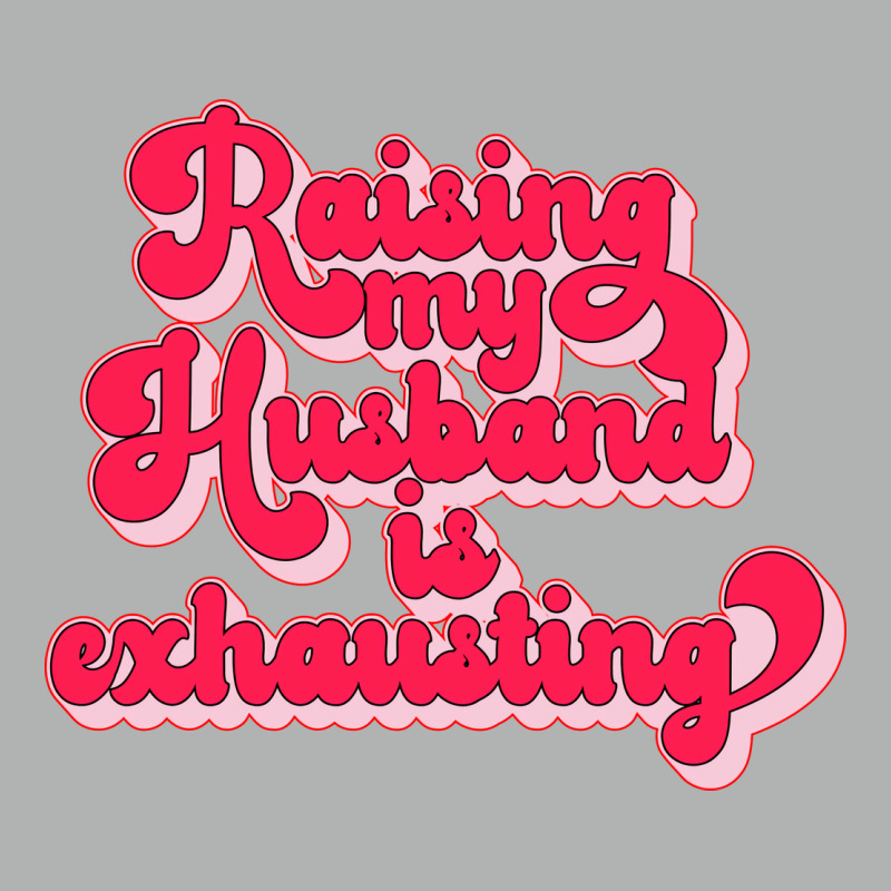 Raising My Husband Is Exhausting Music Zipper Hoodie by dyrmaadnilb | Artistshot