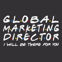 Global Marketing Director Ill Be There For You Vintage Hoodie | Artistshot