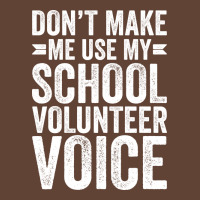 Dont Make Me Use My School Volunteer Voice Stars T-shirt | Artistshot