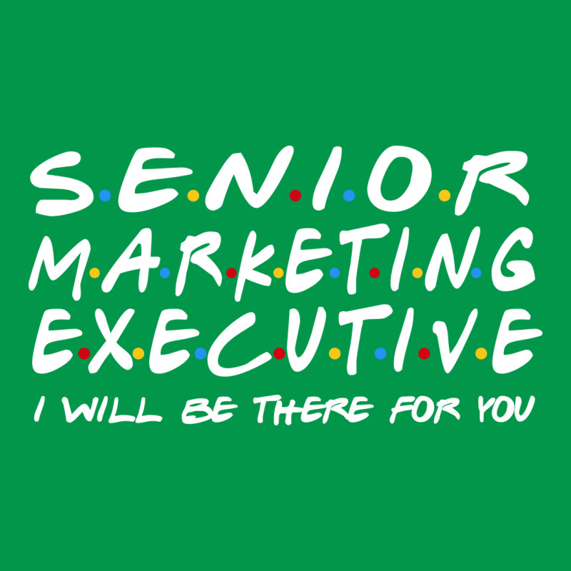 Senior Marketing Executive Ill Be There For You Crewneck Sweatshirt by efobitrivan6 | Artistshot