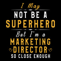 Marketing Director Gift Idea I May Not Be A Superh Unisex Jogger | Artistshot