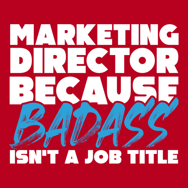 Marketing Director Because Badass Isnt A Job Title Classic T-shirt | Artistshot