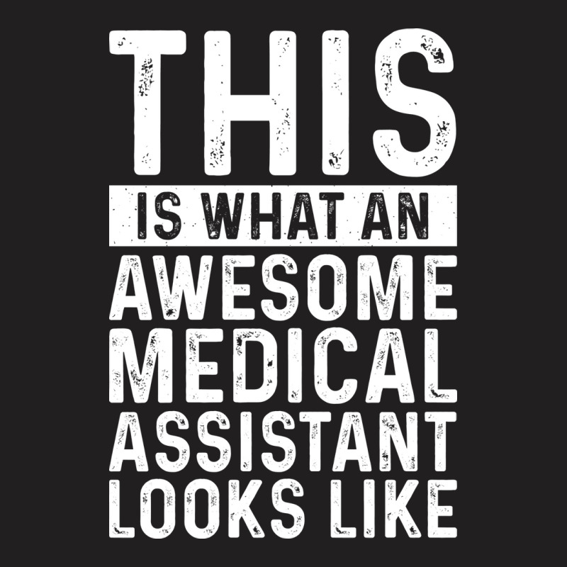 This Is What An Awesome Medical Assistant Looks Li T-shirt | Artistshot