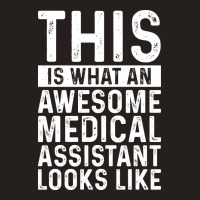 This Is What An Awesome Medical Assistant Looks Li Tank Top | Artistshot