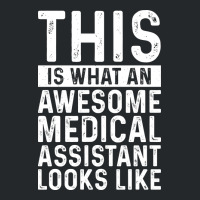 This Is What An Awesome Medical Assistant Looks Li Crewneck Sweatshirt | Artistshot