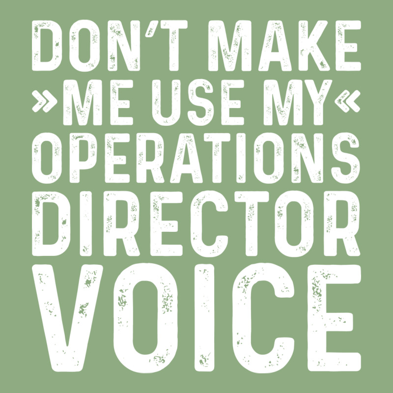 Dont Make Me Use My Operations Director Voice Nost Graphic T-shirt | Artistshot