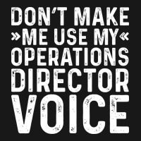 Dont Make Me Use My Operations Director Voice Nost Flannel Shirt | Artistshot