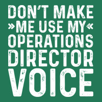 Dont Make Me Use My Operations Director Voice Nost Ladies Fitted T-shirt | Artistshot