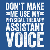 Dont Make Me Use My Physical Therapy Assistant Voi Ladies Fitted T-shirt | Artistshot