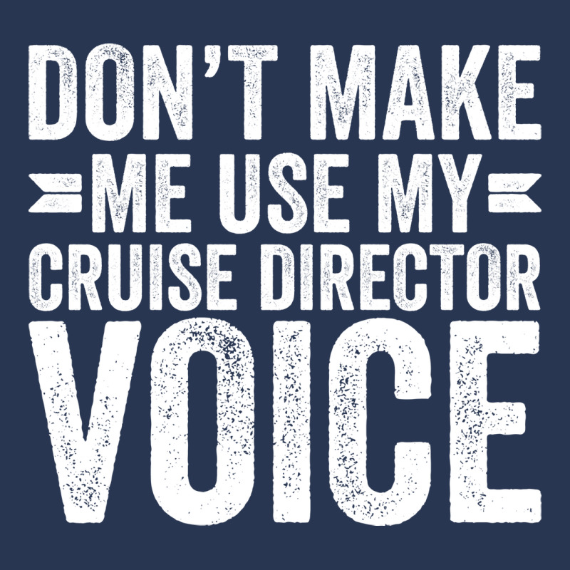 Dont Make Me Use My Cruise Director Voice Funny Men Denim Jacket | Artistshot