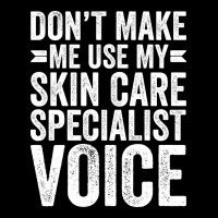 Dont Make Me Use My Skin Care Specialist Voice Tre Unisex Jogger | Artistshot