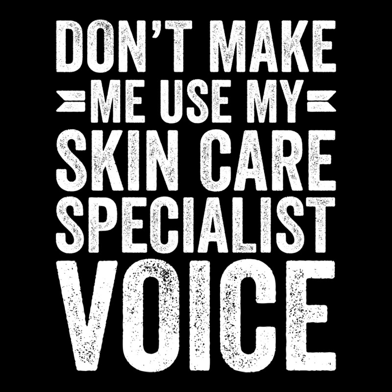 Dont Make Me Use My Skin Care Specialist Voice Tre Unisex Jogger | Artistshot