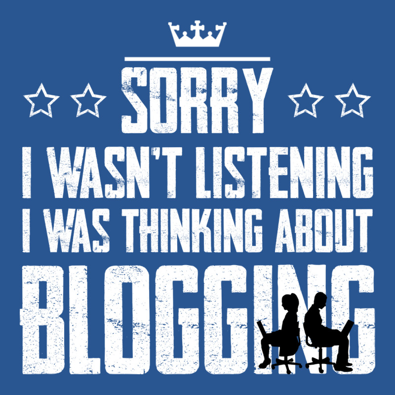 Sorry I Wasnt Listening I Was Thinking About Blogg T-shirt | Artistshot