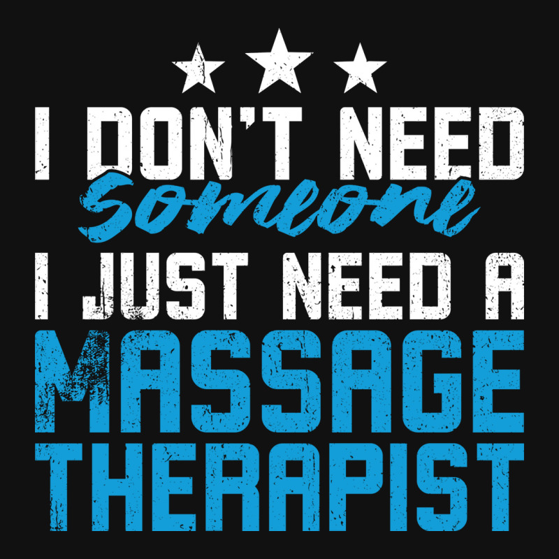 I Just Need A Massage Therapist Blue Graphic T-shirt by dadgulcedm | Artistshot