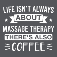 Life Isnt Always About Massage Therapy Theres Also Ladies Fitted T-shirt | Artistshot