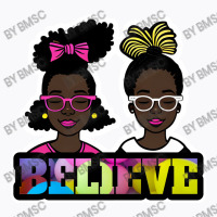 Black Girls Believe Clip Art By Bmsc T-shirt | Artistshot