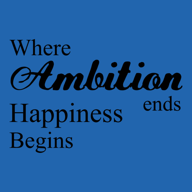 Where Ambition Ends Happiness Begins Nostalgia Pocket T-shirt | Artistshot