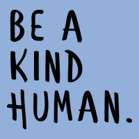 Be A Kind Humanbe A Nice Human Too Positive Quote Racerback Tank | Artistshot