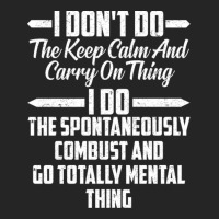 I Don T Do The Keep Calm And Carry On Thing I Do T Unisex Hoodie | Artistshot