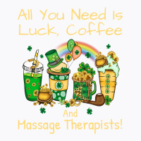 Massage Therapist Luck Coffee St Patricks Day Funn T-shirt | Artistshot