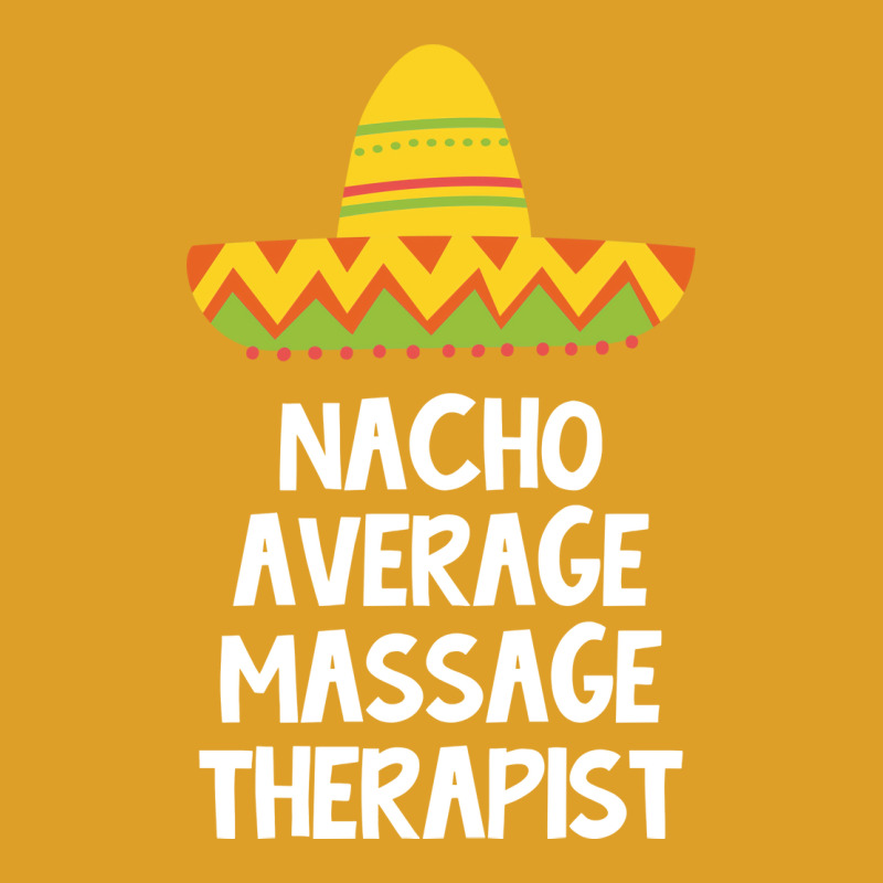 Massage Therapist Nacho Average Design T-Shirt by cojtihoskinc | Artistshot