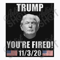 Trump You're Fired T-shirt | Artistshot