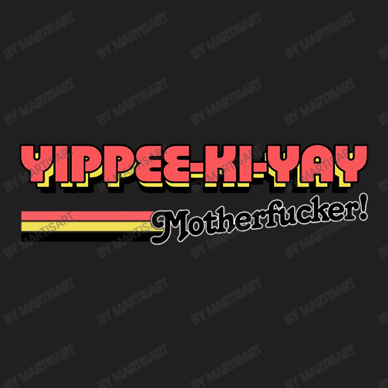 Die Hard Yippee Ki Yay Motherfucker  80s Movie Quo T-shirt | Artistshot