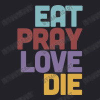 Eat Pray Love Die   Humorous Nihilist Design Unisex Sherpa-lined Denim Jacket | Artistshot