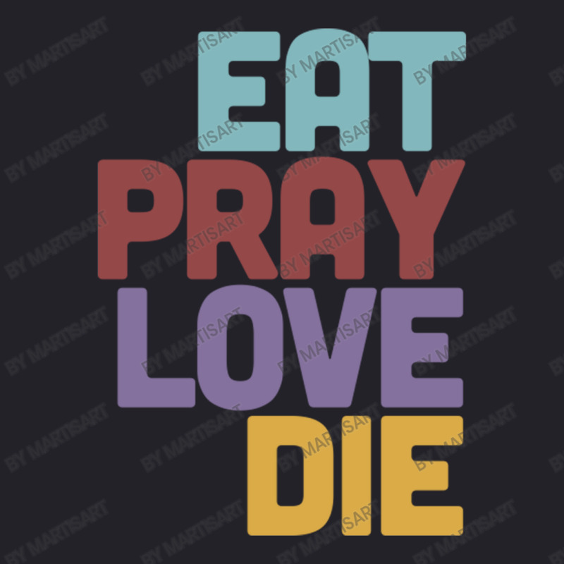 Eat Pray Love Die   Humorous Nihilist Design Unisex Sherpa-Lined Denim Jacket by MartisArt | Artistshot