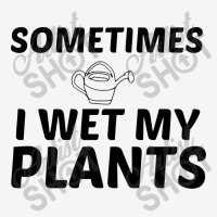 Wet My Plants Toddler Hoodie | Artistshot