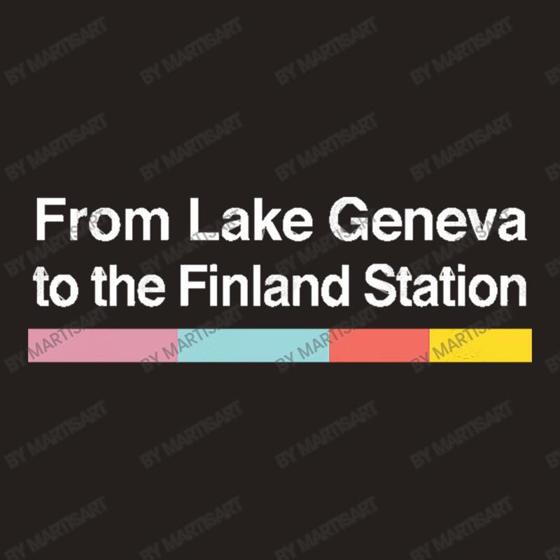 From Lake Geneva To The Finland Station   Lyrics F Tank Top by MartisArt | Artistshot