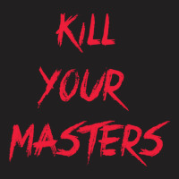 Kill Your Masters Blue T-shirt | Artistshot