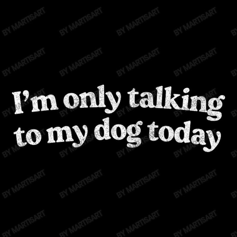 I'm Only Talking To My Dog Today   Dog Lover Desig Youth Jogger | Artistshot