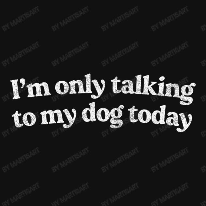 I'm Only Talking To My Dog Today   Dog Lover Desig Baby Beanies | Artistshot