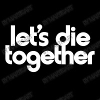 Let's Die Together   Nihilist Romance Legging | Artistshot