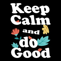 Keep Calm And Do Good Long Sleeve Shirts | Artistshot