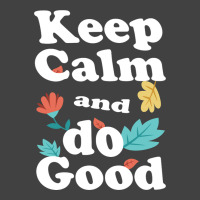 Keep Calm And Do Good Vintage T-shirt | Artistshot