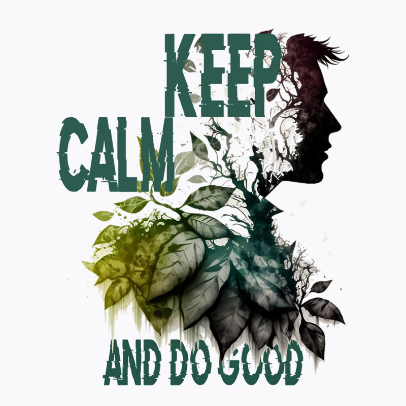 Keep Calm And Do Good T-shirt | Artistshot